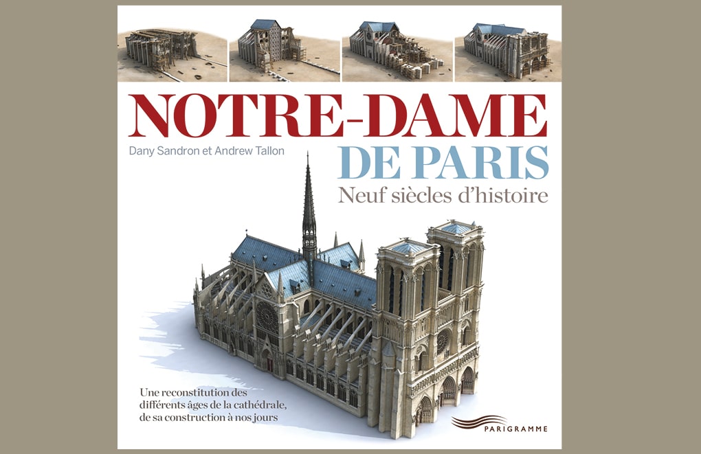 Notre-Dame de Paris. Neuf siècles d’histoire. De Dany Sandron et Andrew Tallon, Parigramme, 2013, 19 €.