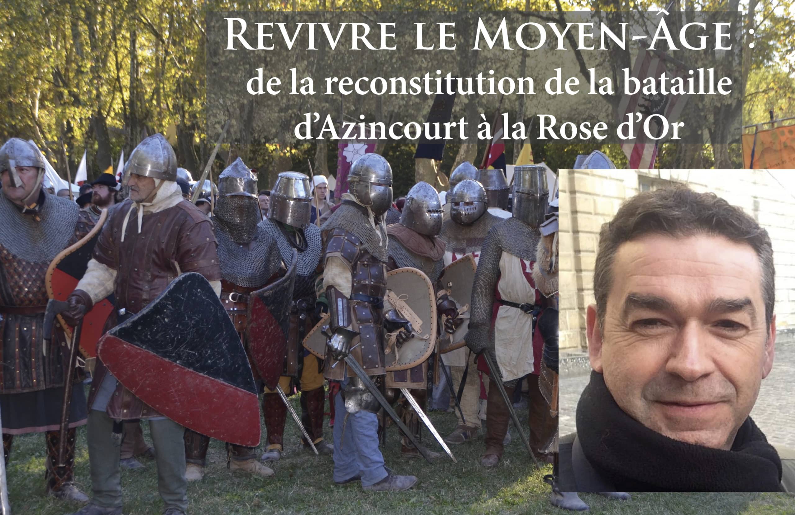 Revivre le Moyen Âge : de la reconstitution de la bataille d’Azincourt à la Rose d’Or par Emile Kern Revivre le Moyen Âge : de la reconstitution de la bataille d’Azincourt à la Rose d’Or par Emile Kern