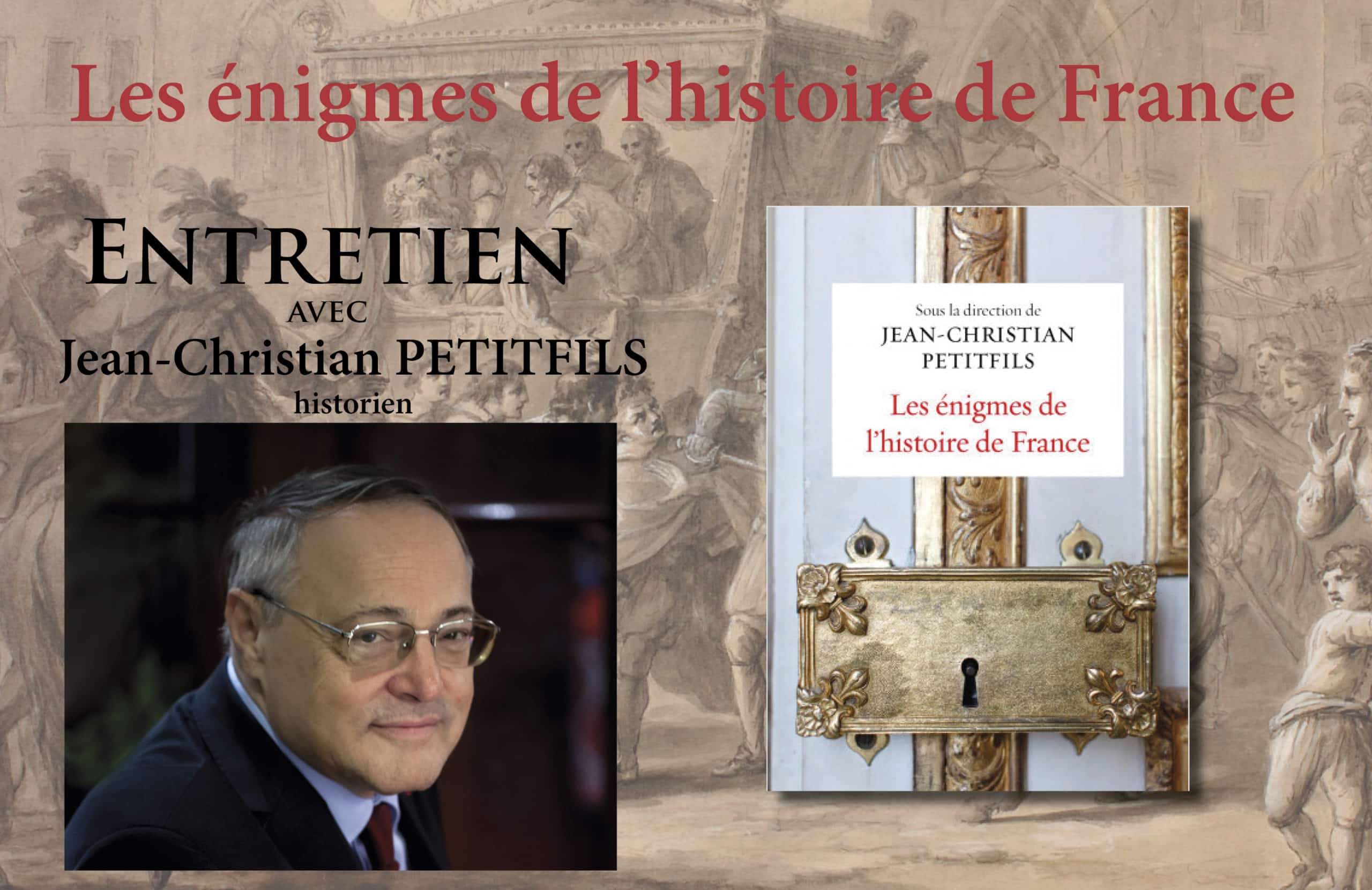 Entretien avec Jean-Christian Petitfils : les énigmes de l’histoire de France